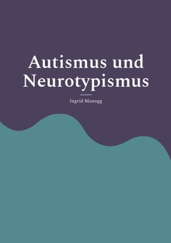 Paperback Autismus und Neurotypismus: Entstehung, Erleben, Tiefenstruktur [German] Book