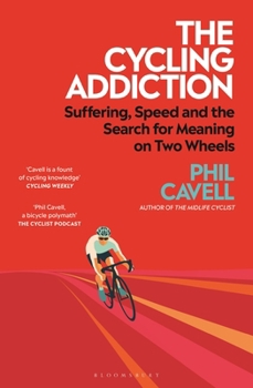 Paperback The Cycling Addiction: Suffering, Speed and the Search for Meaning on Two Wheels Book