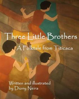 Paperback Three Little Brothers: A Folktale from Titicaca Book