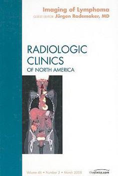 Hardcover Imaging of Lymphoma, An Issue of Radiologic Clinics (Volume 46-2) (The Clinics: Radiology, Volume 46-2) Book