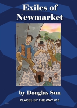 Paperback The Exiles of Newmarket: Places by the Way #10 Book