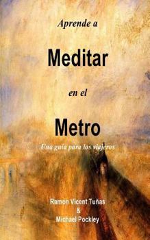 Paperback Aprende a Meditar en el Metro: Una guía para los viajeros [Spanish] Book