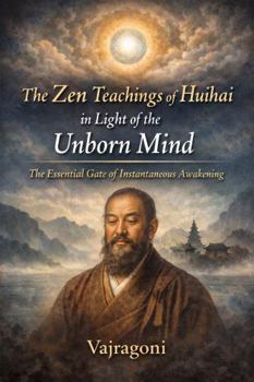 The Zen Teachings of Huihai in Light of the Unborn Mind