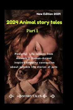 2024 ANIMAL STORY TALES: Powerful Life lessons from Animals || Human-Animal inspired empathy connection about notable life stories of pets