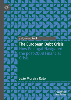 The European Debt Crisis : How Portugal Navigated the 2008 Financial Crisis
