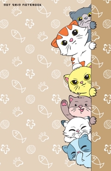 DOT GRID NOTEBOOK: Kawaii Cats Peeking Dotted Journal and Planner, Pretty Dot Notebook and Organizer for Unique and Creative Calendars, To-Do Lists, Drawings, Habit, Tasks or Expenses Tracking