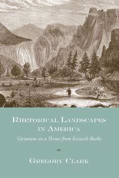 Hardcover Rhetorical Landscapes in America: Variations on a Theme from Kenneth Burke Book