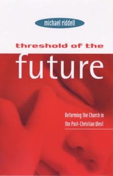 Paperback Threshold of the Future: Reforming the Church in the Post-Christian West Book