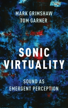 Hardcover Sonic Virtuality: Sound as Emergent Perception Book