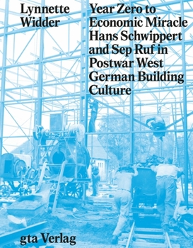 Paperback Year Zero to Economic Miracle: Hans Schwippert and Sep Ruf in Postwar West German Building Culture Book