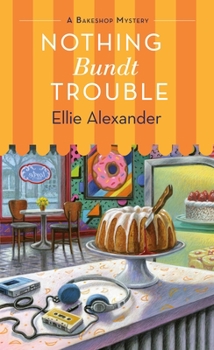 Nothing Bundt Trouble - Book #11 of the A Bakeshop Mystery