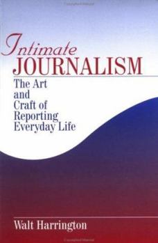 Paperback Intimate Journalism: The Art and Craft of Reporting Everyday Life Book