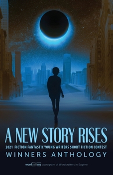Paperback A New Story Rises: 2021 Fiction Fantastic Young Writers Short Fiction Contest Winners Anthology Book