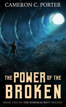 Paperback The Power of the Broken: Book Two of the Kimorae Rift Trilogy Book