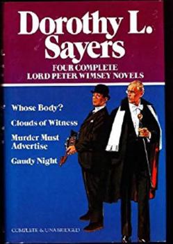 Hardcover Four Complete Lord Peter Wimsey Novels: Whose Body? / Clouds of Witness / Murder Must Advertise / Gaudy Night Book