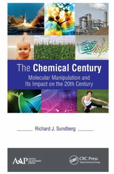 Paperback The Chemical Century: Molecular Manipulation and Its Impact on the 20th Century Book