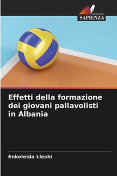 Paperback Effetti della formazione dei giovani pallavolisti in Albania [Italian] Book