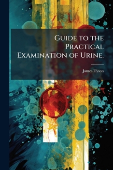 A Guide to the Practical Examination of Urine