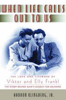 Paperback When Life Calls Out to Us: The Love and Lifework of Viktor and Elly Frankl Book