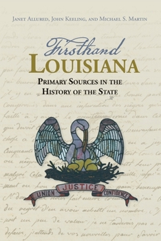 Paperback Firsthand Louisiana: Primary Sources in the History of the State Book