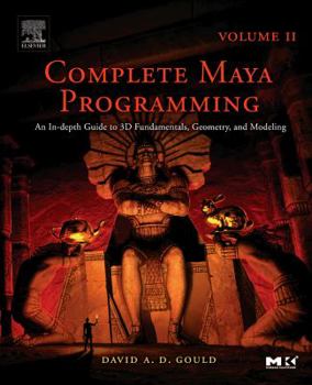 Paperback Complete Maya Programming Volume II: An In-Depth Guide to 3D Fundamentals, Geometry, and Modeling Volume 2 Book