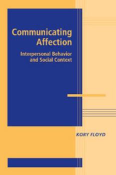 Communicating Affection: Interpersonal Behavior and Social Context - Book  of the Advances in Personal Relationships