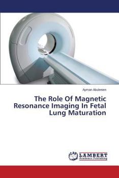 Paperback The Role Of Magnetic Resonance Imaging In Fetal Lung Maturation Book