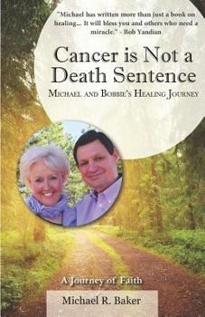 Paperback Cancer Is Not a Death Sentence: Michael and Bobbie's Healing Journey Book