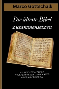 Die älteste Bibel zusammensetzen: Codex Sinaiticus Herausforderungen und Offenbarungen