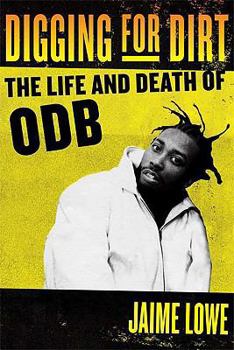 Hardcover Digging for Dirt: The Life and Death of ODB Book
