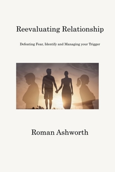 Paperback Reevaluating Relationship: Defeating Fear, Identify and Managing your Trigger Book