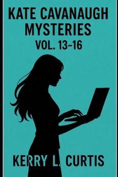 Kate Cavanaugh Mysteries: Vol 13-16 (Kate Cavanaugh mystery bulk set)