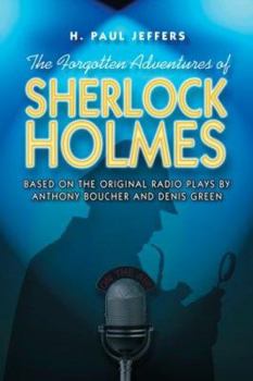 Paperback The Forgotten Adventures of Sherlock Holmes: Based on the Original Radio Plays by Anthony Boucher Book