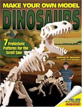 Paperback Make Your Own Model Dinosaurs: 7 Prehistoric Patterns for the Scroll Saw Book