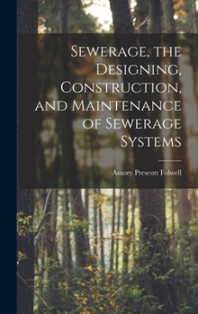 Hardcover Sewerage, the Designing, Construction, and Maintenance of Sewerage Systems Book