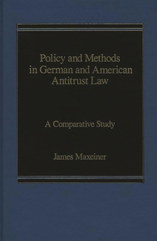 Hardcover Policy and Methods in German and American Antitrust Law: A Comparative Study Book