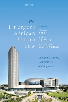 Hardcover The Emergent African Union Law: Conceptualization, Delimitation, and Application Book