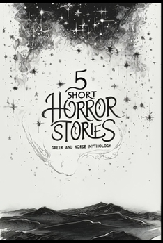 5 Short HORROR STORIES: Greek And Norse Mythology