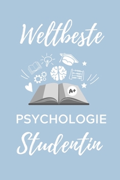 Weltbeste Psychologie Studentin: A5 Notizbuch 52 WOCHEN KALENDER f�r Psychologie Studenten - zuk�nftige Psychologen - zum Studienstart - Erstes Semester - Abitur - witzige Geschenkidee