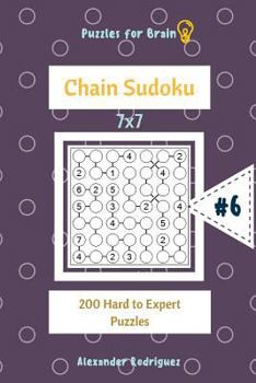 Paperback Puzzles for Brain - Chain Sudoku 200 Hard to Expert Puzzles 7x7 vol.6 Book