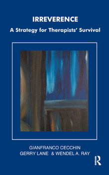 Hardcover Irreverence: A Strategy for Therapists' Survival Book