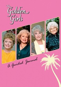 Diary The Golden Girls: A Guided Journal Book