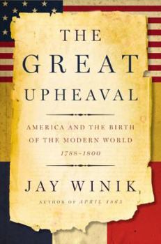 Hardcover The Great Upheaval: America and the Birth of the Modern World, 1788-1800 Book
