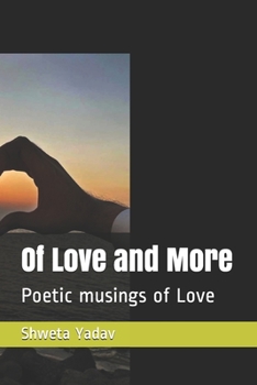 Paperback Of Love and More: Poetic musings of Love Book