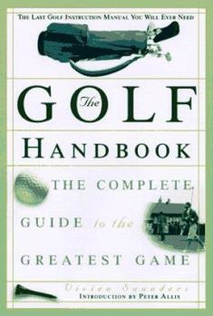 Paperback The Golf Handbook: The Complete Guide to the Greatest Game Book