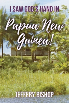 Paperback I Saw God's Hand in Papua New Guinea! Book