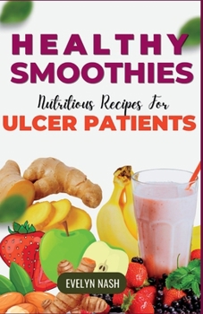 Paperback Healthy Smoothies: Nutritious Recipes for Ulcer Patients Book