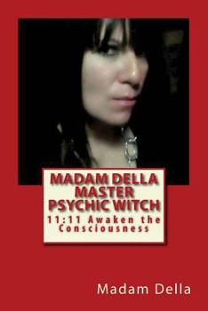 Paperback Madam Della Master Psychic Witch: 11:11 Awaken the ConsciousnessS Book