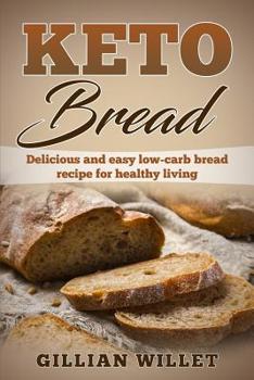 Paperback Keto Bread: Delicious and easy low-carb bread recipe for healthy living Book