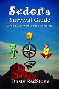 Paperback Sedona Survival Guide: Comical Wild West Spiritual Adventures Book
